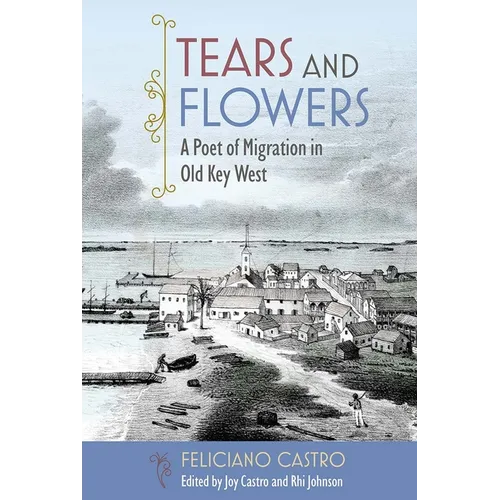 Tears and Flowers: A Poet of Migration in Old Key West