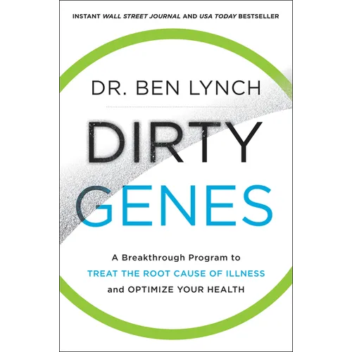 Dirty Genes: A Breakthrough Program to Treat the Root Cause of Illness and Optimize Your Health
