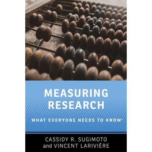 Measuring Research: What Everyone Needs to Know(r)