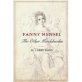 Fanny Hensel: The Other Mendelssohn