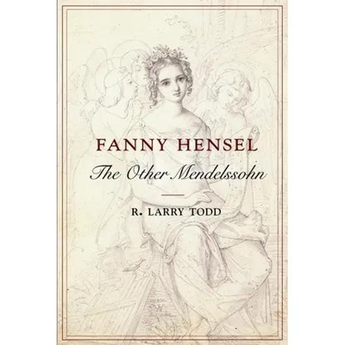 Fanny Hensel: The Other Mendelssohn