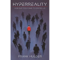 HyperReality: How Our Tools Came to Control Us