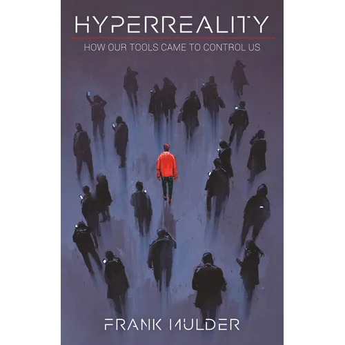 HyperReality: How Our Tools Came to Control Us