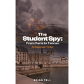 The Student Spy: From Paris to Tehran