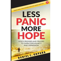 Less Panic, More Hope: God's Promises and Prayers to Overcome Fear, Anxiety, and Depression - Scriptures and Prayers for Mental Health