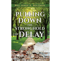PULLING DOWN the STRONGHOLD of DELAY
