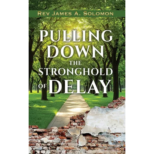 PULLING DOWN the STRONGHOLD of DELAY