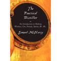 The Practical Distiller, or an Introduction to Making Whiskey, Gin, Brandy, Spirits, &C. &C.