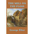 The Mill on the Floss: A Victorian Novel of Family, Fate, and Moral Choice
