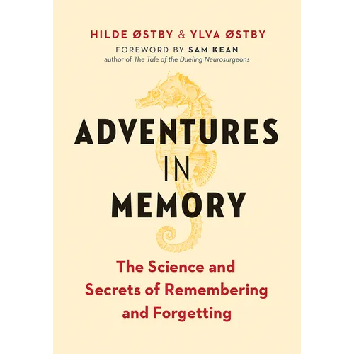 Adventures in Memory: The Science and Secrets of Remembering and Forgetting