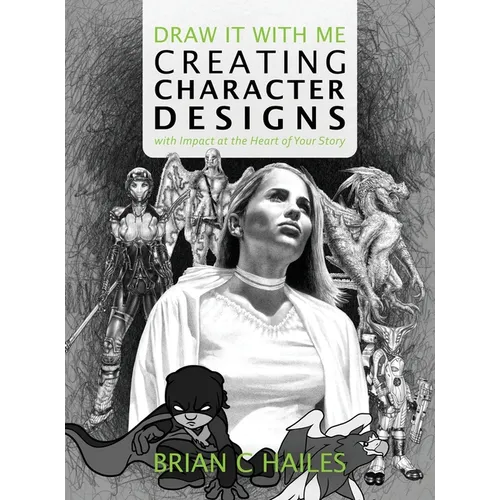 Draw It With Me - Creating Character Designs with Impact at the Heart of Your Story