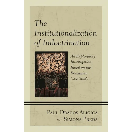 The Institutionalization of Indoctrination: An Exploratory Investigation Based on the Romanian Case Study
