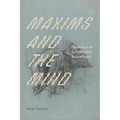 Maxims and the Mind: Unknowing in the Early Novel from Bacon to Austen