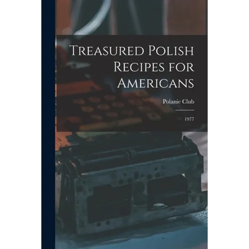 Treasured Polish Recipes for Americans: 1977