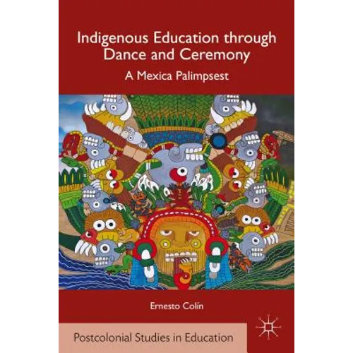 Indigenous Education Through Dance and Ceremony: A Mexica Palimpsest