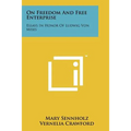 On Freedom And Free Enterprise: Essays In Honor Of Ludwig Von Mises