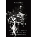 four TOLD: Four short stories- I'll Never Leave You, Charity, Bald Corinne, Stuck In Today.