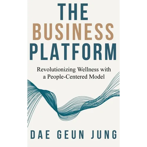 The Business Platform: Revolutionizing Wellness with a People-Centered Model