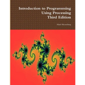 Introduction to Programming Using Processing, Third Edition