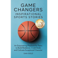 Game Changers: Inspirational Sports Stories