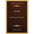 The Hill: A Romance Of Friendship