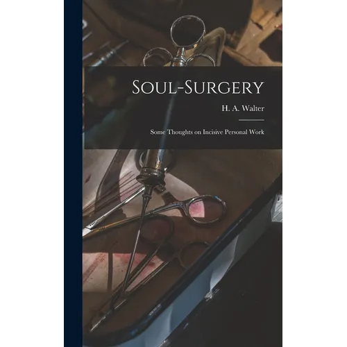 Soul-surgery: Some Thoughts on Incisive Personal Work