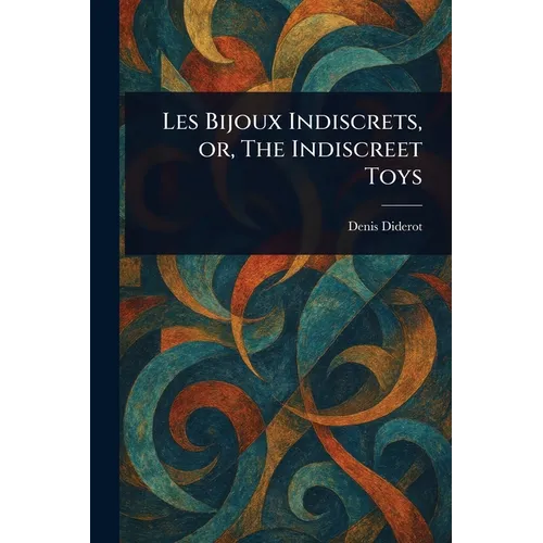 Les Bijoux Indiscrets, or, The Indiscreet Toys
