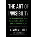 The Art of Invisibility: The World's Most Famous Hacker Teaches You How to Be Safe in the Age of Big Brother and Big Data