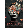 Flourish In Captivity: A Memoir of Survival, Forgiveness, and Hope