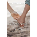 Unexpected Gifts: From all the wrong men