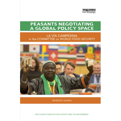 Peasants Negotiating a Global Policy Space: La Vía Campesina in the Committee on World Food Security