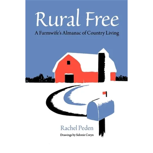 Rural Free: A Farmwife's Almanac of Country Living