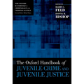 The Oxford Handbook of Juvenile Crime and Juvenile Justice