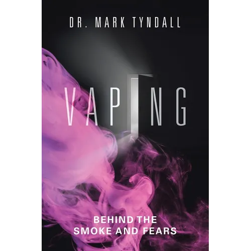 Vaping: Behind the Smoke and Fears