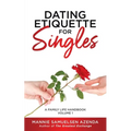 Dating Etiquette for Singles: A Family Life Handbook Volume 1
