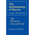 The Anthropology of Slavery: The Womb of Iron and Gold