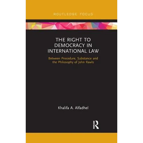 The Right to Democracy in International Law: Between Procedure, Substance and the Philosophy of John Rawls