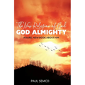 The New Religion of God: GOD ALMIGHTY: A Rare, New Book About Him