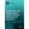 Optimization and Applications of Modern Wireless Networks and Symmetry