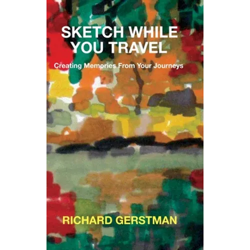 Sketch While You Travel: Creating Memories From Your Journeys