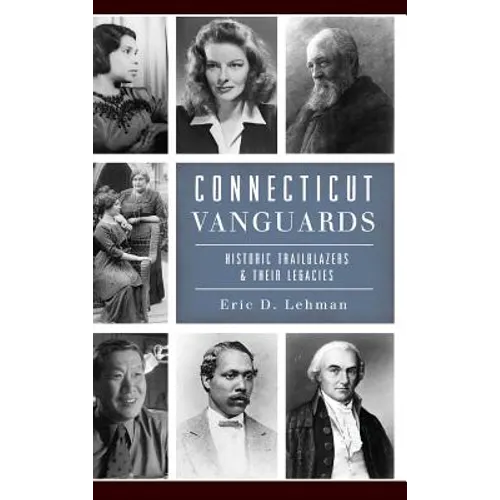 Connecticut Vanguards: Historic Trailblazers & Their Legacies