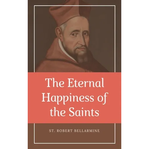 The Eternal Happiness of the Saints (Annotated): Easy to Read Layout