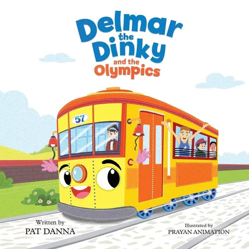 Delmar the Dinky and the Olympics - The Adventures of a Little Trolley: An Inspiring Children's Picture Book and Historical Adventure for Kids Who Lov