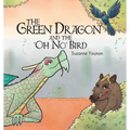 The Green Dragon and the 'Oh No' Bird - Book 2