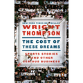 The Cost of These Dreams: Sports Stories and Other Serious Business