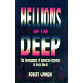 Hellions of the Deep: The Development of American Torpedoes in World War II