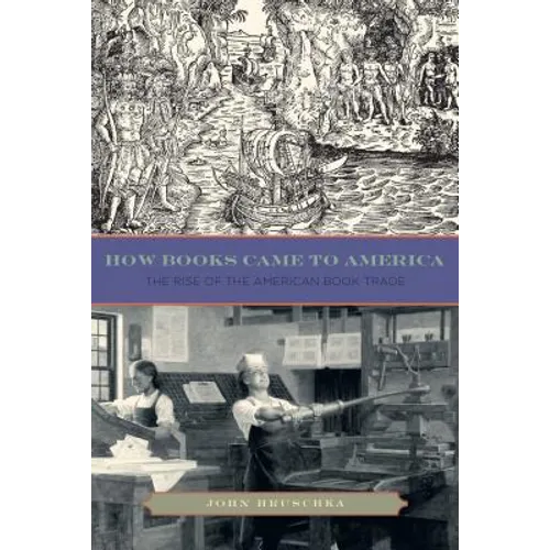 How Books Came to America: The Rise of the American Book Trade
