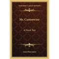 Mr. Cantonwine: A Moral Tale