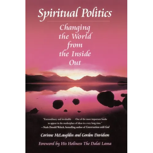 Spiritual Politics: Changing the World from the Inside Out