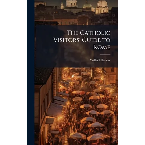 The Catholic Visitors' Guide to Rome